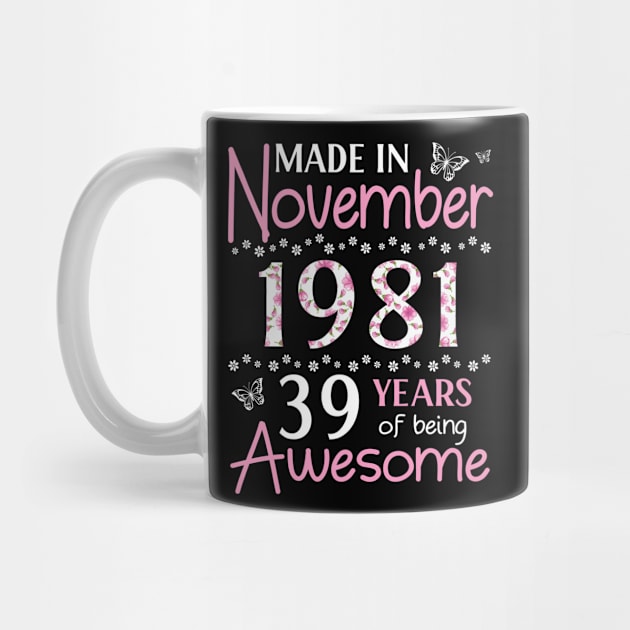 Mother Sister Wife Daughter Made In November 1981 Happy Birthday 39 Years Of Being Awesome To Me You by Cowan79